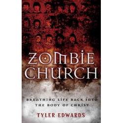 Zombie Church – Breathing Life Back into the Body of Christ: Breathing Life Back Into the Body of Christ