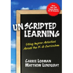 Unscripted Learning: Using Improv Activities Across the K-8 Curriculum