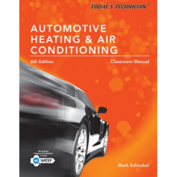 Today's Technician: Automotive Heating & Air Conditioning Classroom Manual and Shop Manual, Spiral bound Version