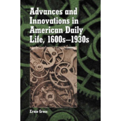 Advances and Innovations in American Daily Life, 1600s-1930s