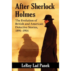 After Sherlock Holmes: The Evolution of British and American Detective Stories, 1891-1914