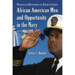 African American Men and Opportunity in the Navy: Personal Histories of Eight Chiefs