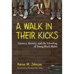 A Walk in Their Kicks: Identity, Literacy, and the Schooling of Young Black Males
