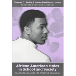 African American Males in School and Society: Practices and Policies for Effective Education