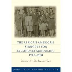 The African American Struggle for Secondary Schooling, 1940-1980: Closing the Graduation Gap
