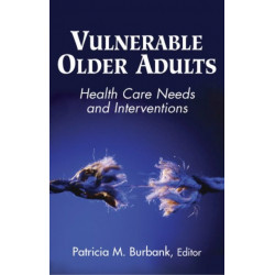 Vulnerable Older Adults: Health Care Needs and Interventions