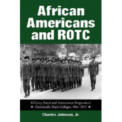 African Americans and ROTC: Military, Naval and Aeroscience Programs at Historically Black Colleges, 1916-1973