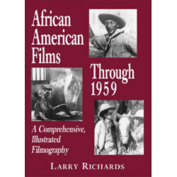 African American Films Through 1959: A Comprehensive, Illustrated Filmography