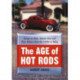 The Age of Hot Rods: Essays on Rods, Custom Cars and Their Drivers from the 1950s to Today