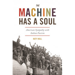 The Machine Has a Soul: American Sympathy with Italian Fascism