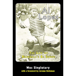 Al Lopez: The Life of Baseball's El Senor