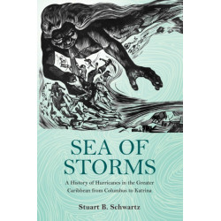 Sea of Storms: A History of Hurricanes in the Greater Caribbean from Columbus to Katrina