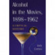 Alcohol in the Movies, 1898-1962: A Critical History