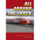 All Around the Track: Oral Histories of Drivers, Mechanics, Officials, Owners, Journalists and Others in Motorsports Past and Present