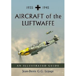 Aircraft of the Luftwaffe, 1935-1945: An Illustrated Guide
