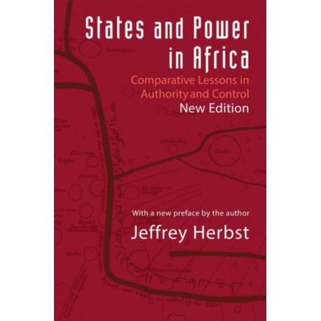 States and Power in Africa: Comparative Lessons in Authority and Control - Second Edition