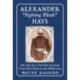Alexander "Fighting Elleck" Hays: The Life of a Civil War General, From West Point to the Wilderness