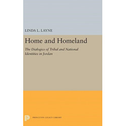 Home and Homeland: The Dialogics of Tribal and National Identities in Jordan
