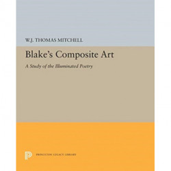 Blake's Composite Art: A Study of the Illuminated Poetry