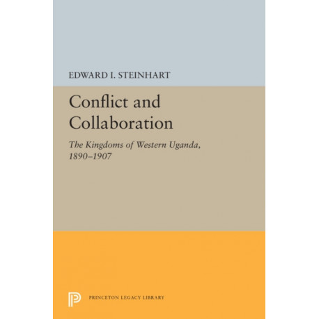 Conflict and Collaboration: The Kingdoms of Western Uganda, 1890-1907