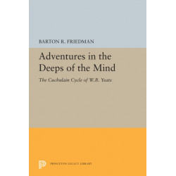 Adventures in the Deeps of the Mind: The Cuchulain Cycle of W.B. Yeats