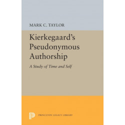 Kierkegaard's Pseudonymous Authorship: A Study of Time and Self