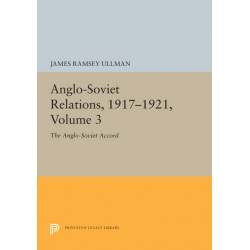 Anglo-Soviet Relations, 1917-1921, Volume 3: The Anglo-Soviet Accord