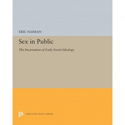 Sex in Public: The Incarnation of Early Soviet Ideology