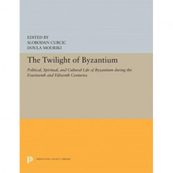 The Twilight of Byzantium: Aspects of Cultural and Religious History in the Late Byzantine Empire
