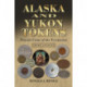 Alaska and Yukon Tokens: Private Coins of the Territories, 3d ed.