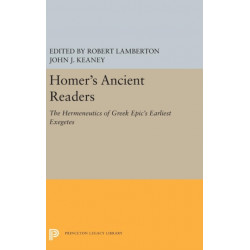 Homer's Ancient Readers: The Hermeneutics of Greek Epic's Earliest Exegetes