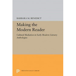 Making the Modern Reader: Cultural Mediation in Early Modern Literary Anthologies
