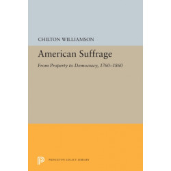American Suffrage: From Property to Democracy, 1760-1860