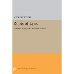 Roots of Lyric: Primitive Poetry and Modern Poetics
