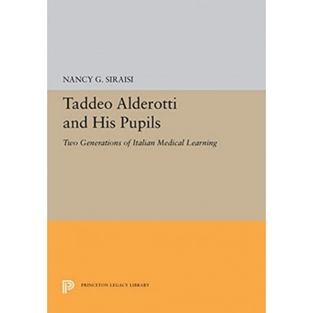 Taddeo Alderotti and His Pupils: Two Generations of Italian Medical Learning