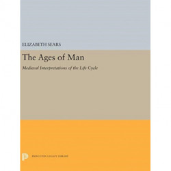 The Ages of Man: Medieval Interpretations of the Life Cycle