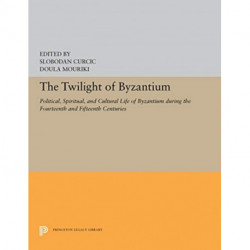 The Twilight of Byzantium: Aspects of Cultural and Religious History in the Late Byzantine Empire