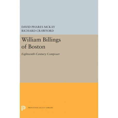 William Billings of Boston: Eighteenth-Century Composer