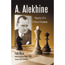 A. Alekhine: Agony of a Chess Genius