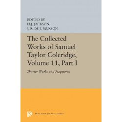 The Collected Works of Samuel Taylor Coleridge, Volume 11: Shorter Works and Fragments: Volume I