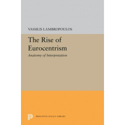 The Rise of Eurocentrism: Anatomy of Interpretation