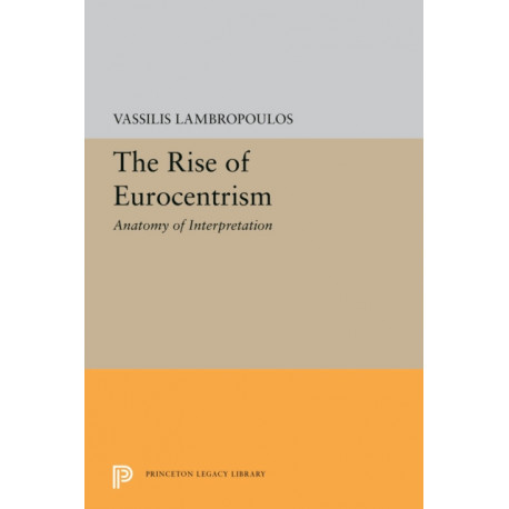 The Rise of Eurocentrism: Anatomy of Interpretation