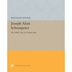 Joseph Alois Schumpeter: The Public Life of a Private Man