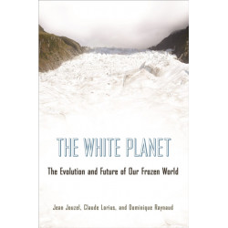 The White Planet: The Evolution and Future of Our Frozen World