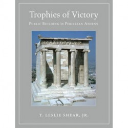 Trophies of Victory: Public Building in Periklean Athens