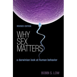 Why Sex Matters: A Darwinian Look at Human Behavior - Revised Edition