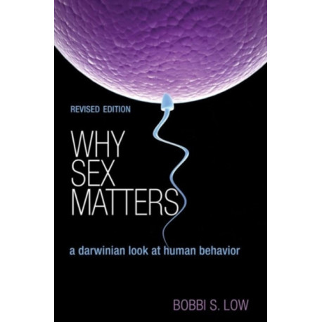 Why Sex Matters: A Darwinian Look at Human Behavior - Revised Edition