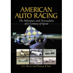 American Auto Racing: The Milestones and Personalities of a Century of Speed