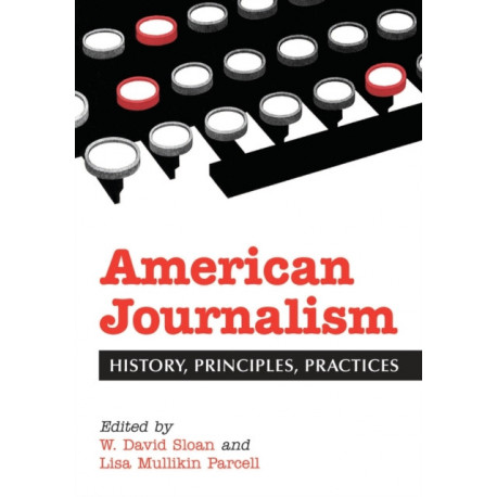 American Journalism: History, Principles, Practices