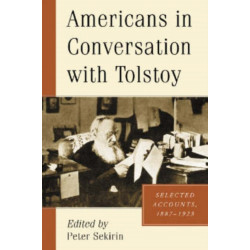 Americans in Conversation with Tolstoy: Selected Accounts, 1887-1923
